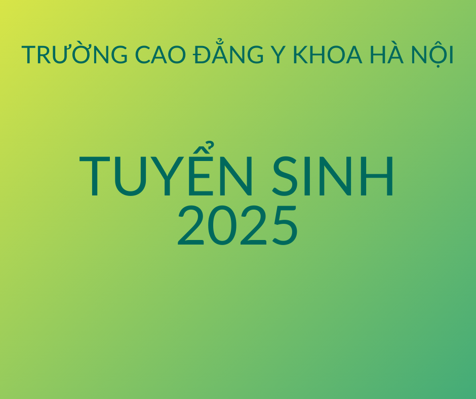 Trường Cao đẳng Y khoa Hà Nội tuyển sinh 2025